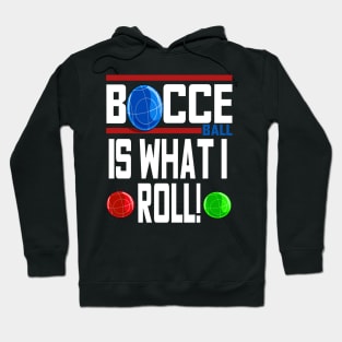 Bocce Ball Is What I Roll Bocci Boccie Italian Sport Hoodie